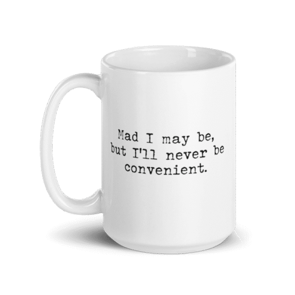 I'll Never Be Convenient Mug - Image 3